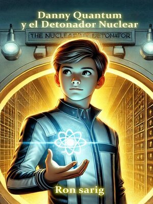 cover image of Danny Quantum y el Detonador Nuclear